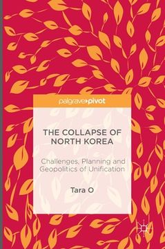portada The Collapse of North Korea: Challenges, Planning and Geopolitics of Unification (en Inglés)