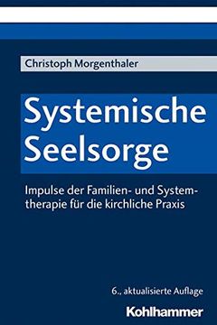 portada Systemische Seelsorge: Impulse Der Familien- Und Systemtherapie Fur Die Kirchliche PRAXIS (en Alemán)