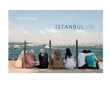 portada Andrea Künzig: Istanbulum. My Istanbul (en Turco)
