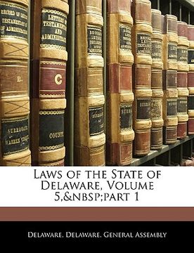 portada laws of the state of delaware, volume 5, part 1 (en Inglés)