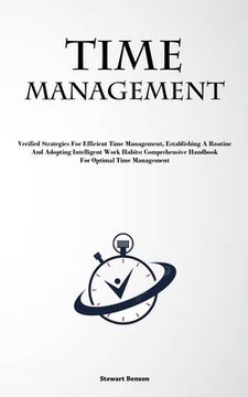portada Time Management: Verified Strategies For Efficient Time Management, Establishing A Routine, And Adopting Intelligent Work Habits: Compr (en Inglés)