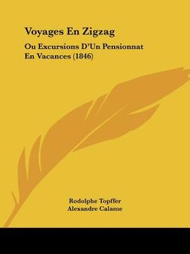 portada Voyages En Zigzag: Ou Excursions D'Un Pensionnat En Vacances (1846) (in French)