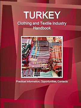 portada Turkey Clothing and Textile Industry Handbook - Practical Information, Opportunities, Contacts (World Business and Investment Library) (en Inglés)