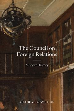 portada The Council on Foreign Relations: A Short History (en Inglés)