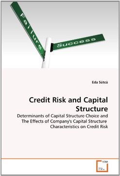 portada Credit Risk and Capital Structure: Determinants of Capital Structure Choice and The Effects of Company's Capital Structure  Characteristics on Credit Risk