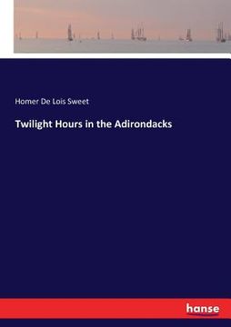 portada Twilight Hours in the Adirondacks (en Inglés)
