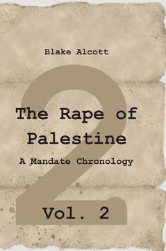 portada The Rape of Palestine: A Mandate Chronology - Vol. 2: Vol. 2 (in English)