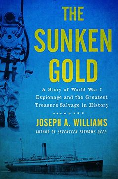 portada The Sunken Gold: A Story of World War I Espionage and the Greatest Treasure Salvage in History