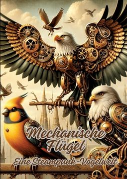 portada Mechanische Flügel: Eine Steampunk-Vogelwelt (en Alemán)