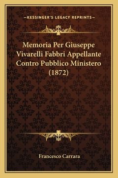 portada Memoria Per Giuseppe Vivarelli Fabbri Appellante Contro Pubblico Ministero (1872) (en Italiano)