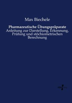 portada Pharmazeutische Übungspräparate: Anleitung zur Darstellung, Erkennung, Prüfung und Stöchiometrischen Berechnung (en Alemán)