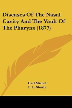 portada diseases of the nasal cavity and the vault of the pharynx (1877) (in English)