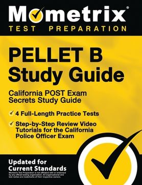 portada PELLET B Study Guide - California POST Exam Secrets Study Guide, 4 Full-Length Practice Tests, Step-by-Step Review Video Tutorials for the California (en Inglés)