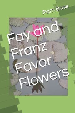 portada Fay and Franz Favor Flowers (en Inglés)