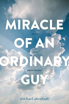 portada Miracle of an Ordinary Guy: Stories of a Cancer Survivor