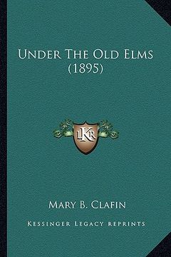 portada under the old elms (1895) (en Inglés)