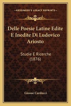 portada Delle Poesie Latine Edite E Inedite Di Ludovico Ariosto: Studie E Ricerche (1876) (in Italian)