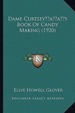 portada dame curtseyacentsa -a centss book of candy making (1920) (en Inglés)