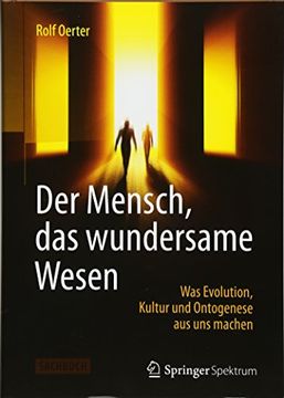 portada Der Mensch, das Wundersame Wesen: Was Evolution, Kultur und Ontogenese aus uns Machen (in German)