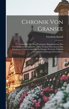 portada Chronik Von Gransee: Verbunden Mit Den Wichtigsten Begebenheiten Der Vaterländischen Geschichte: Allen Treuen Unterthanen Des Erhabenen Fri (in German)