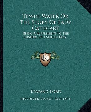 portada tewin-water or the story of lady cathcart: being a supplement to the history of enfield (1876)