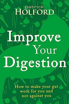 Improve Your Digestion: How to Make Guts Work for You