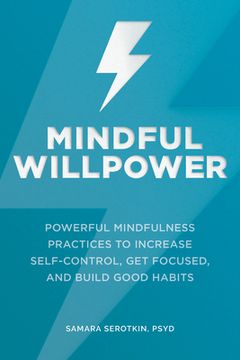 portada Mindful Willpower: Powerful Mindfulness Practices to Increase Self-Control, get Focused, and Build Good Habits (en Inglés)