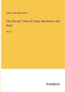 portada The Life and Times of Carey, Marshman, and Ward: Vol. II