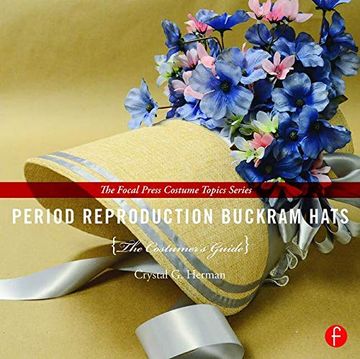 portada Period Reproduction Buckram Hats: The Costumer’S Guide (The Focal Press Costume Topics Series) (in English)