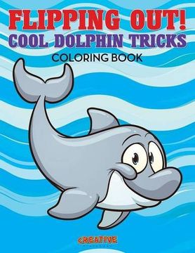 portada Flipping Out! Cool Dolphin Tricks Coloring Book