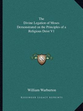 portada the divine legation of moses demonstrated on the principles of a religious deist v1 (en Inglés)
