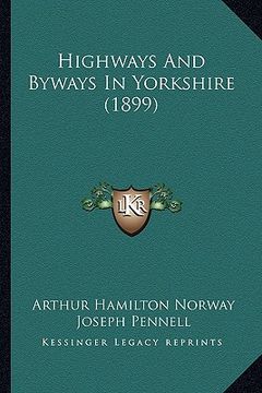 portada highways and byways in yorkshire (1899) (en Inglés)