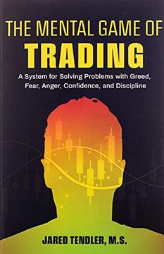 portada The Mental Game of Trading: A System for Solving Problems With Greed, Fear, Anger, Confidence, and Discipline (en Inglés)