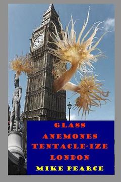 portada Glass Anemones Tenticle-ize London (en Inglés)