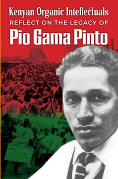 portada Kenyan Organic Intellectuals Reflections on the Legacy of pio Gama Pinto (en Inglés)