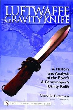 portada Luftwaffe Gravity Knife: A History & Analysis of the Flyer's & Paratrooper's Utility Knife (Schiffer Military History Book)