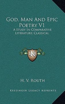 portada god, man and epic poetry v1: a study in comparative literature; classical (en Inglés)