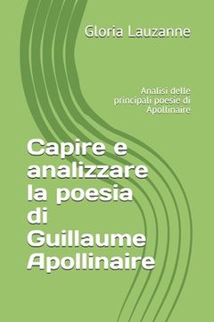portada Capire e analizzare la poesia di Guillaume Apollinaire: Analisi delle principali poesie di Apollinaire (en Italiano)
