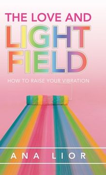 portada The Love and Light Field: How to Raise Your Vibration (en Inglés)