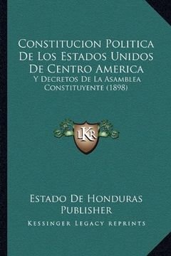 portada Constitucion Politica de los Estados Unidos de Centro America: Y Decretos de la Asamblea Constituyente (1898)