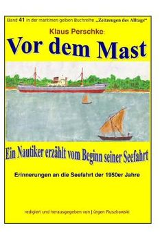 portada Vor dem Mast - ein Nautiker erzaehlt vom Beginn seiner Seefahrt: Band 41 in der maritimen gelben Buchreihe bei Juergen Ruszkowski (in German)