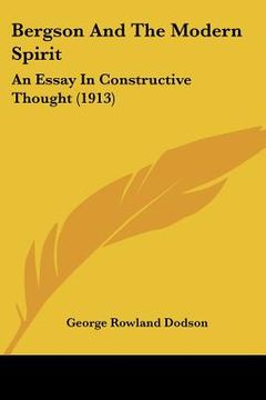 portada bergson and the modern spirit: an essay in constructive thought (1913) (en Inglés)