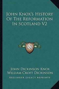 portada john knox's history of the reformation in scotland v2 (en Inglés)