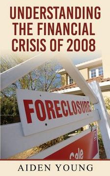 portada Understanding the Financial Crisis of 2008 (en Inglés)