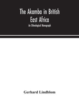 portada The Akamba in British East Africa; an ethnological monograph (en Inglés)