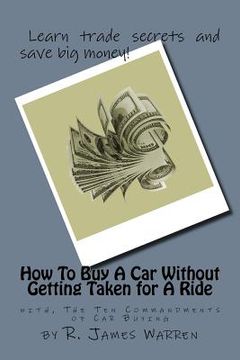 portada How To Buy A Car Without Getting Taken For A Ride: with, The Ten Commandments of Car Buying (in English)