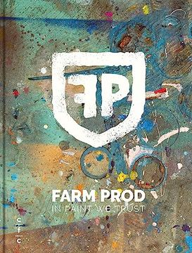 portada Farm Prod. In Paint we Trust: Ouvrage Rétrospectif sur 20 ans de Production du Collectif Street art Farm Prod, Dans la Collection Strates