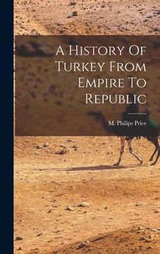 portada A History Of Turkey From Empire To Republic (en Inglés)