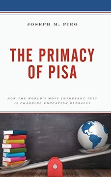 portada The Primacy of Pisa: How the World’S Most Important Test is Changing Education Globally 