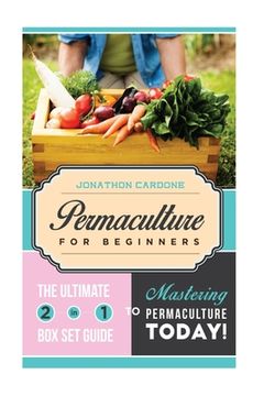 portada Permaculture for Beginner: The Ultimate 2 in 1 Guide to Mastering Permaculture Today!